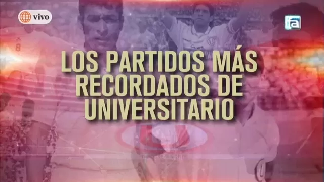 Universitario: Los partidos más recordados del club crema