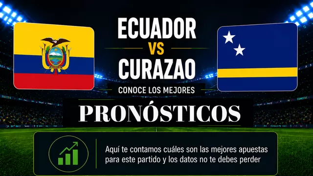 Conoce el pronóstico y las mejores cuotas del partido entre Ecuador vs Curazao por el Mundial 2026. | AD
