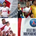 Fiestas Patrias: Los saludos del mundo del fútbol al Perú