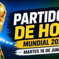 ¿Qué partidos del Mundial 2026 se juegan hoy martes 16 de junio? Horarios y dónde ver