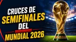 Así se jugarán las semifinales del Mundial 2026. Así se jugarán las semifinales del Mundial 2026.