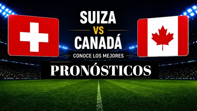 Conoce el pronóstico y las mejores cuotas de los partidos del Mundial 2026: Suiza vs Canadá y Bosnia vs Catar. | AD