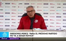 Gregorio Pérez: Para el próximo partido de Universitario ante Municipal no estará Hernán Novick - Noticias de gregorio pérez