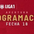 Liga 1: Conoce la programación de la fecha 18 del Apertura