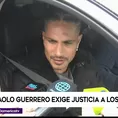 Paolo Guerrero exige justicia a los árbitros de la Liga1