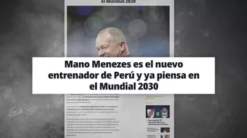 Así informó la prensa extranjera llegada de Mano Menezes a la 'Bicolor'