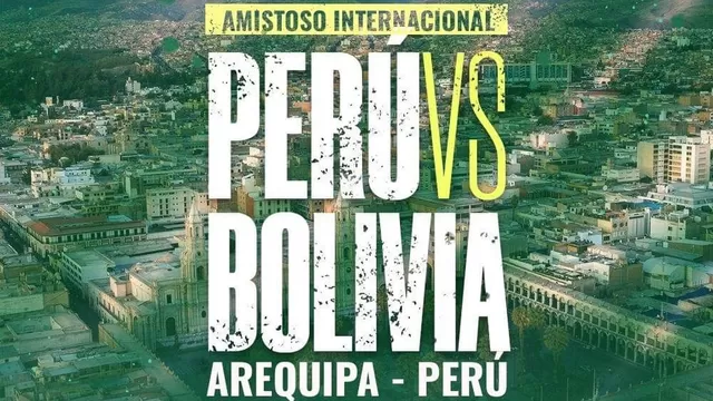 Perú vs. Bolivia cambia de sede: El amistoso se jugará en Arequipa