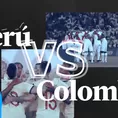 Perú vs. Colombia EN VIVO partido de Eliminatorias por América TV