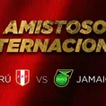 Perú vs. Jamaica: Se modificó el horario del amistoso de preparación